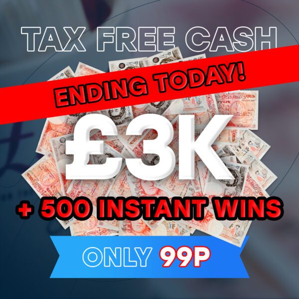 £3,000 Tax Free Cash + 500 Instant Wins - Up To £3k Instantly - Ending Today
