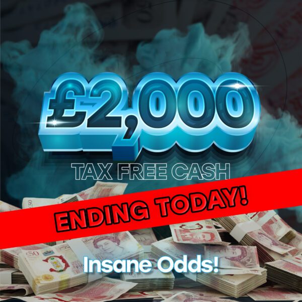 £2,000 Tax Free Cash - Insane Odds! - Ending Today