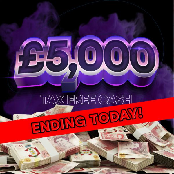 £5,000 Tax Free Cash! - Ending Today