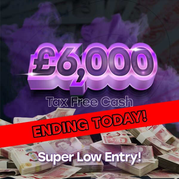 £6,000 Tax Free Cash - Super Low Entry - Ending Today