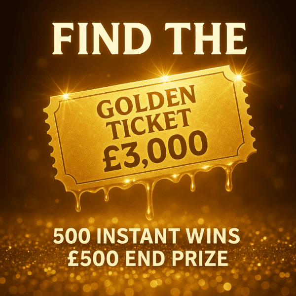 Find The Golden Ticket (£3,000 Instant Win) - £500 End Prize