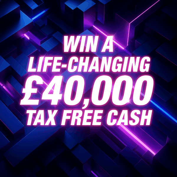 Win A Life-Changing £40,000 Tax Free Cash