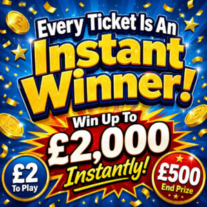 Every Ticket Is An Instant Winner – £500 End Prize